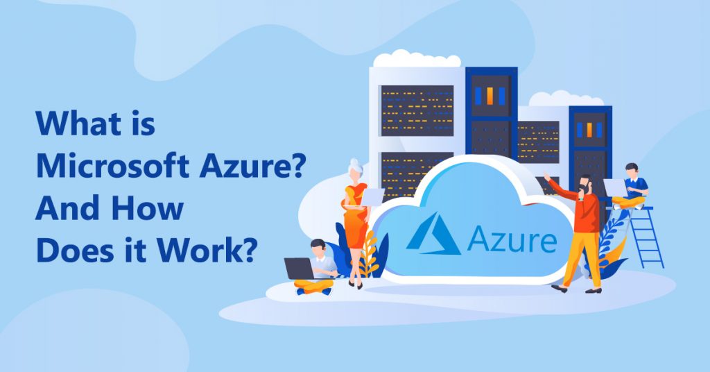 What Is Microsoft Azure And How Does It Work Ntspl Hosting